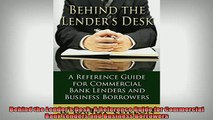 READ FREE Ebooks  Behind the Lenders Desk A Reference Guide for Commercial Bank Lenders and Business Full EBook