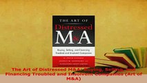 Download  The Art of Distressed MA Buying Selling and Financing Troubled and Insolvent Companies  EBook