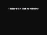 PDF Shadow Maker (Nick Baron Series)  Read Online