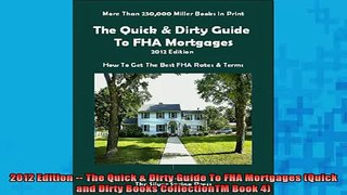 READ book  2012 Edition  The Quick  Dirty Guide To FHA Mortgages Quick and Dirty Books Full EBook