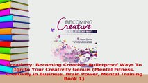 Download  Creativity Becoming Creative Bulletproof Ways To Ignite Your Creativity Genuis Mental PDF Online