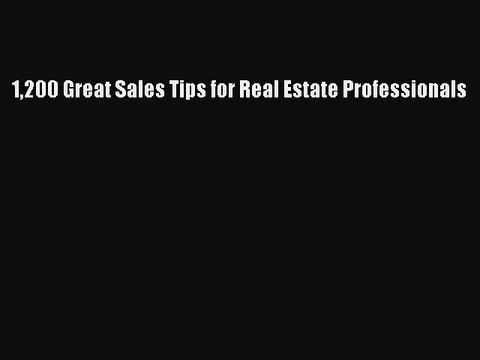 PDF 1200 Great Sales Tips for Real Estate Professionals Read Online