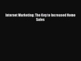 Read Internet Marketing: The Key to Increased Home Sales Ebook Free