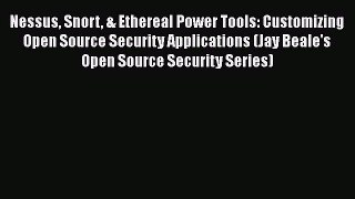 [PDF] Nessus Snort & Ethereal Power Tools: Customizing Open Source Security Applications (Jay