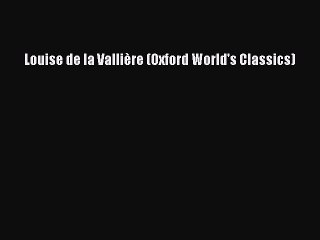 PDF Louise de la Vallière (Oxford World's Classics) Free Books
