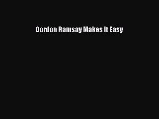 [Download] Gordon Ramsay Makes It Easy PDF Free