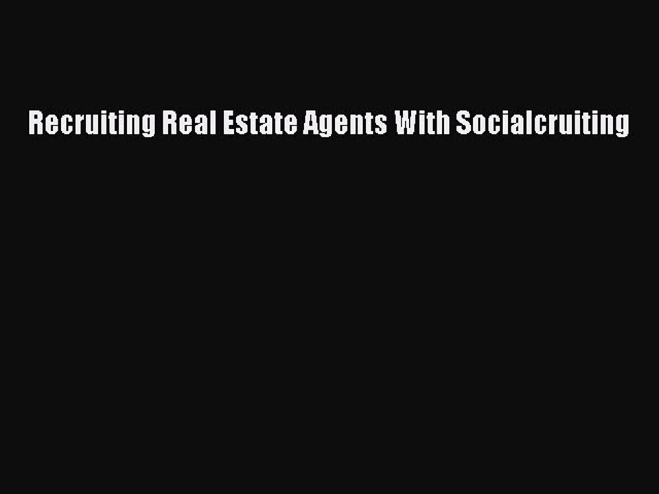 PDF Recruiting Real Estate Agents With Socialcruiting Free Books