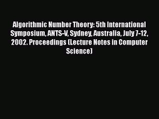 [PDF] Algorithmic Number Theory: 5th International Symposium ANTS-V Sydney Australia July 7-12