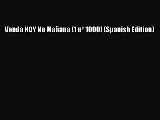 PDF Venda HOY No Mañana (1 nº 1000) (Spanish Edition) Free Books
