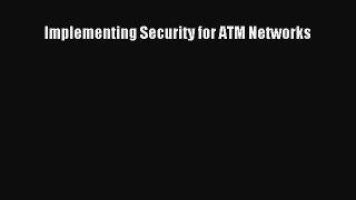 [PDF] Implementing Security for ATM Networks [Read] Full Ebook