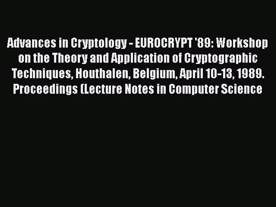 [PDF] Advances in Cryptology - EUROCRYPT '89: Workshop on the Theory and Application of Cryptographic