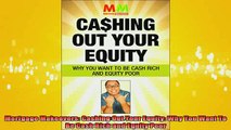 READ book  Mortgage Makeovers Cashing Out Your Equity Why You Want To Be Cash Rich and Equity Poor Full EBook