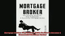 FREE EBOOK ONLINE  Mortgage Broker The Ultimate Guide On How To Become A Successful Mortgage Broker Online Free