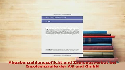 PDF  Abgabenzahlungspflicht und Zahlungsverbot bei Insolvenzreife der AG und GmbH  Read Online