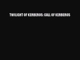 PDF TWILIGHT OF KERBEROS: CALL OF KERBEROS Free Books