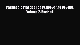 Download Paramedic Practice Today: Above And Beyond Volume 2 Revised PDF Free