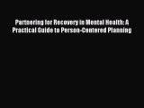 [Download] Partnering for Recovery in Mental Health: A Practical Guide to Person-Centered Planning