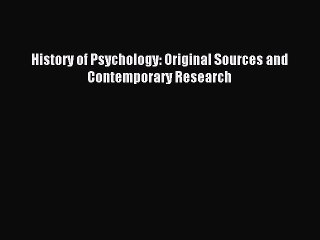 [Read PDF] History of Psychology: Original Sources and Contemporary Research  Read Online