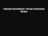 [Download] Translate This Darkness : The Life of Christiana Morgan Free Books