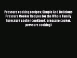 [PDF] Pressure cooking recipes: Simple And Delicious Pressure Cooker Recipes for the Whole