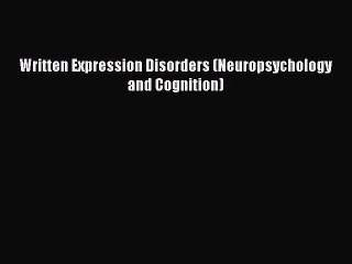 [PDF] Written Expression Disorders (Neuropsychology and Cognition)  Read Online