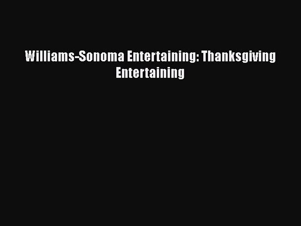 [Download] Williams-Sonoma Entertaining: Thanksgiving Entertaining  Book Online