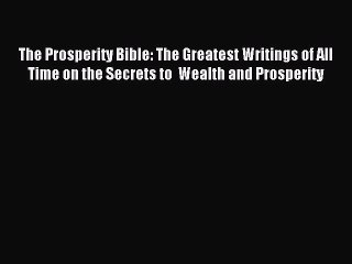 Read The Prosperity Bible: The Greatest Writings of All Time on the Secrets to  Wealth and