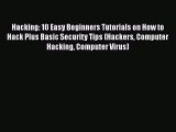 [PDF] Hacking: 10 Easy Beginners Tutorials on How to Hack Plus Basic Security Tips (Hackers