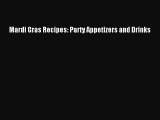 [Read PDF] Mardi Gras Recipes: Party Appetizers and Drinks  Book Online