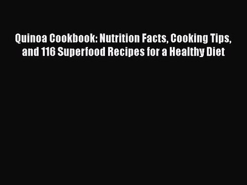 [PDF] Quinoa Cookbook: Nutrition Facts Cooking Tips and 116 Superfood Recipes for a Healthy