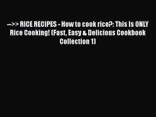 下载视频: [Download] -->> RICE RECIPES - How to cook rice?: This Is ONLY Rice Cooking! (Fast Easy & Delicious