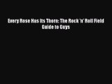[PDF] Every Rose Has Its Thorn: The Rock 'n' Roll Field Guide to Guys Download Full Ebook