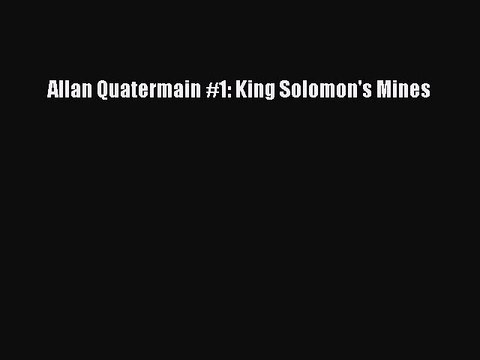 PDF Allan Quatermain #1: King Solomon's Mines EBook