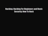 [PDF] Hacking: Hacking For Beginners and Basic Security: How To Hack [Read] Full Ebook