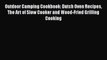 [Download] Outdoor Camping Cookbook: Dutch Oven Recipes The Art of Slow Cooker and Wood-Fried