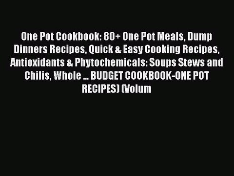 [Download] One Pot Cookbook: 80+ One Pot Meals Dump Dinners Recipes Quick & Easy Cooking Recipes