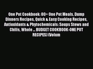 [Download] One Pot Cookbook: 80+ One Pot Meals Dump Dinners Recipes Quick & Easy Cooking Recipes