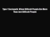 [Download] Type 1 Sociopath: When Difficult People Are More Than Just Difficult People  Full