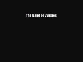 Download The Band of Gypsies  Read Online