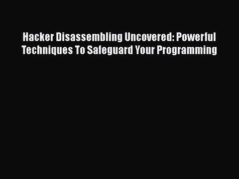 [PDF] Hacker Disassembling Uncovered: Powerful Techniques To Safeguard Your Programming [Download]