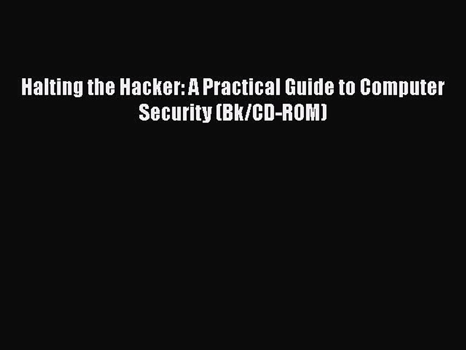 [PDF] Halting the Hacker: A Practical Guide to Computer Security (Bk/CD-ROM) [Download] Full