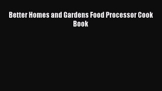 [PDF] Better Homes and Gardens Food Processor Cook Book  Full EBook