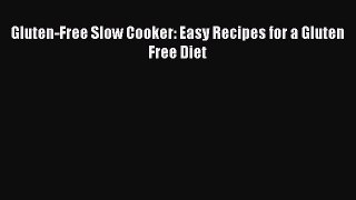 [Download] Gluten-Free Slow Cooker: Easy Recipes for a Gluten Free Diet Free Books