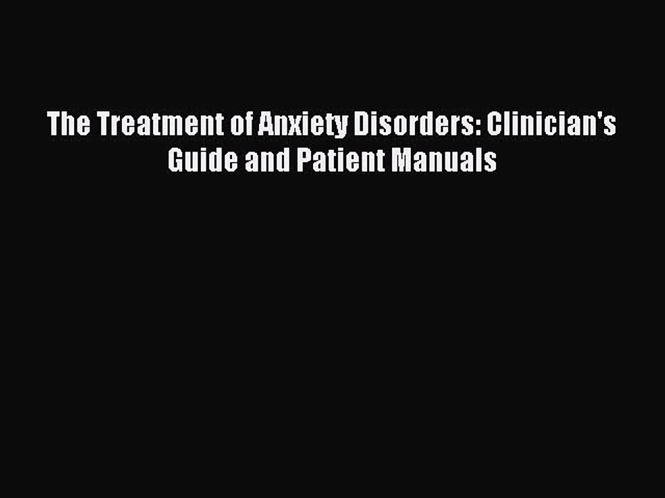 [Read PDF] The Treatment of Anxiety Disorders: Clinician's Guide and Patient Manuals  Read
