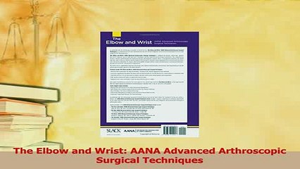 Read  The Elbow and Wrist AANA Advanced Arthroscopic Surgical Techniques Ebook Free