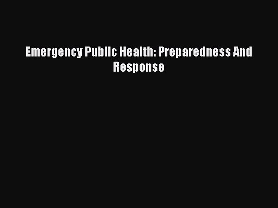 Read Emergency Public Health: Preparedness And Response Ebook Free
