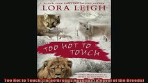 FREE DOWNLOAD  Too Hot to Touch Three Breeds Novellas A Novel of the Breeds  BOOK ONLINE