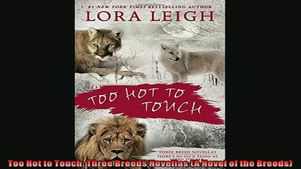 FREE DOWNLOAD  Too Hot to Touch Three Breeds Novellas A Novel of the Breeds  BOOK ONLINE