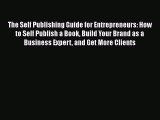 [Read book] The Self Publishing Guide for Entrepreneurs: How to Self Publish a Book Build Your
