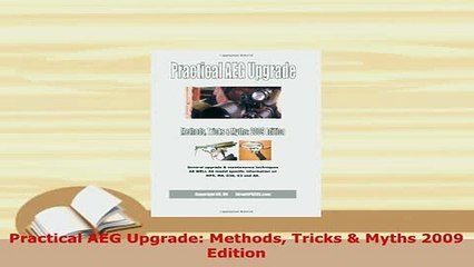 Download  Practical AEG Upgrade Methods Tricks  Myths 2009 Edition  Read Online